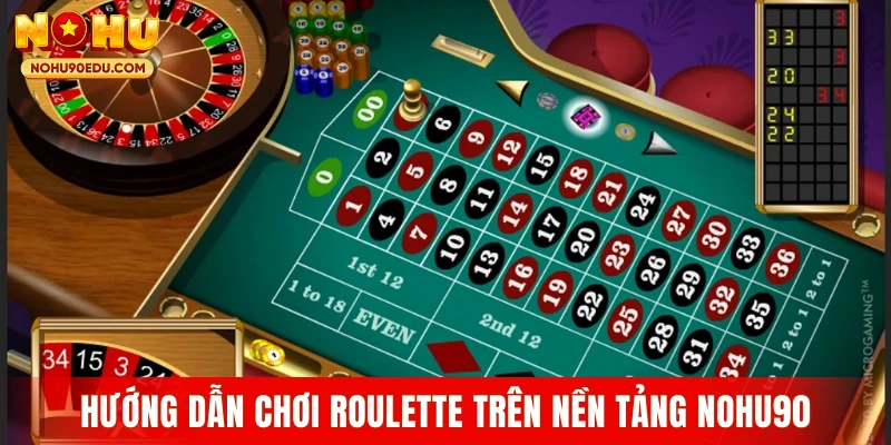 Hướng dẫn chơi Roulette trên nền tảng Nohu90