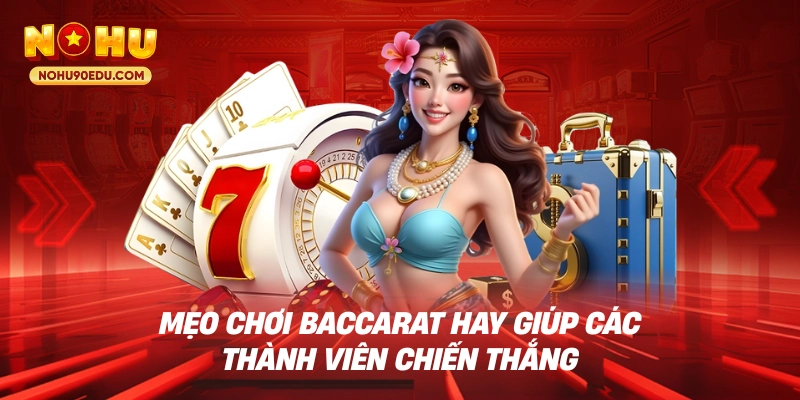 Mẹo chơi baccarat hay giúp các thành viên chiến thắng