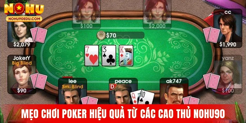 Mẹo chơi Poker hiệu quả từ các cao thủ Nohu90