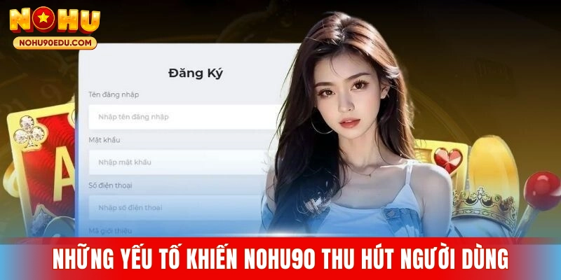 Những yếu tố khiến Nohu90 thu hút người dùng